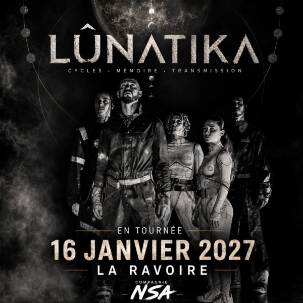Affiche du spectacle LÛNÂTIKA de la Compagnie NSA en tournée à La Ravoire le 16 janvier 2027.